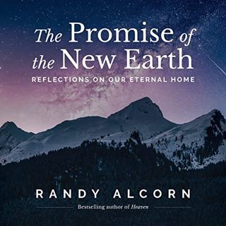[View] PDF EBOOK EPUB KINDLE The Promise of the New Earth by  Randy Alcorn 📘
