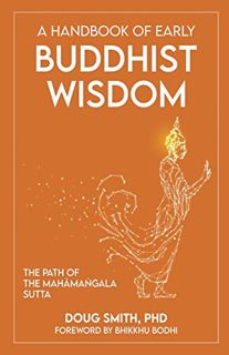 [Get] KINDLE PDF EBOOK EPUB A Handbook of Early Buddhist Wisdom: The Path of the Mahāmaṅgala Sutta b