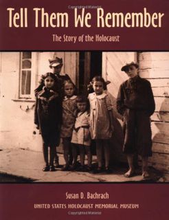 Get KINDLE PDF EBOOK EPUB Tell Them We Remember: The Story of the Holocaust by  Susan D. Bachrach 💛