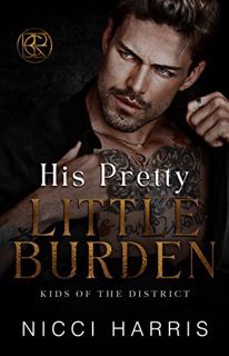Get [EBOOK EPUB KINDLE PDF] His Pretty Little Burden: A Dark Mafia, Age Gap Romance (Kids of The Dis