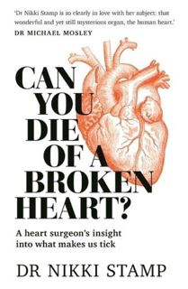[Read] EPUB KINDLE PDF EBOOK Can You Die of a Broken Heart?: A heart surgeon's insight into what mak