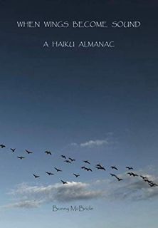 VIEW [EPUB KINDLE PDF EBOOK] When Wings Become Sound: Haiku Almanac (color edition) by  Bunny McBrid