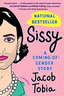 [Access] EBOOK EPUB KINDLE PDF Sissy: A Coming-of-Gender Story by  Jacob Tobia 🗂️