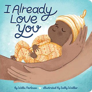[VIEW] KINDLE PDF EBOOK EPUB I Already Love You by  Willa Perlman &  Sally Walker 📮