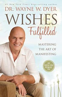 [READ] [EPUB KINDLE PDF EBOOK] Wishes Fulfilled: Mastering the Art of Manifesting by  Dr. Wayne W. D