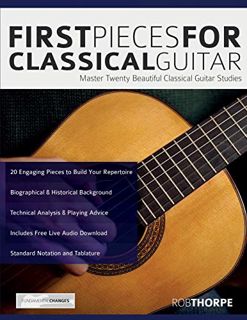 [READ] EPUB KINDLE PDF EBOOK First Pieces for Classical Guitar: Master twenty beautiful classical gu