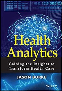 Access [KINDLE PDF EBOOK EPUB] Health Analytics: Gaining the Insights to Transform Health Care by Ja