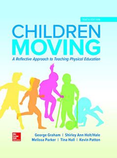 [Read] EPUB KINDLE PDF EBOOK Children Moving: A Reflective Approach to Teaching Physical Education b