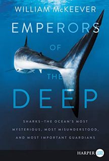 View KINDLE PDF EBOOK EPUB Emperors of the Deep: Sharks--The Ocean's Most Mysterious, Most Misunders