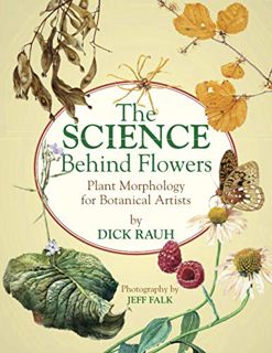READ [EBOOK EPUB KINDLE PDF] The Science Behind Flowers: Plant Morphology for Botanical Artists by