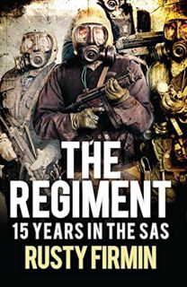 [View] PDF EBOOK EPUB KINDLE The Regiment: 15 Years in the SAS (General Military) by  Rusty Firmin &