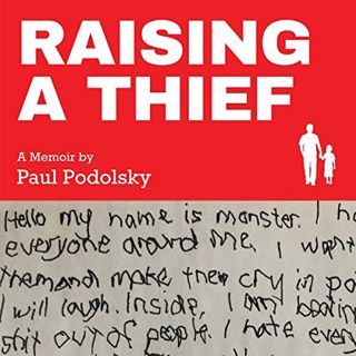 [ACCESS] [PDF EBOOK EPUB KINDLE] Raising a Thief: A Memoir by  Paul Podolsky,Paul Podolsky,Still Pre