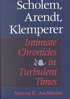 [Access] [EBOOK EPUB KINDLE PDF] Scholem, Arendt, Klemperer: Intimate Chronicles in Turbulent Times