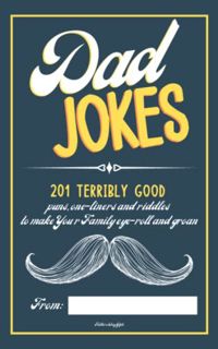 VIEW [EPUB KINDLE PDF EBOOK] Fathers Day Gifts: Dad Jokes: 201 Terribly Good Puns, One-Liners and Ri