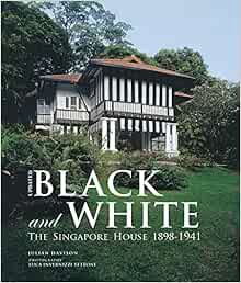 [View] EPUB KINDLE PDF EBOOK Black and White - Updated: The Singapore House 1898-1941 by Julian Davi