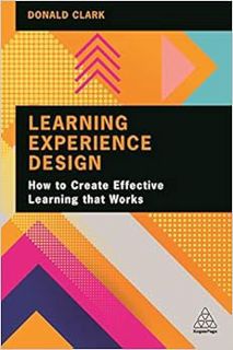 [ACCESS] EPUB KINDLE PDF EBOOK Learning Experience Design: How to Create Effective Learning that Wor