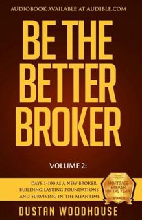 [Get] [EBOOK EPUB KINDLE PDF] Be The Better Broker, Volume 2: Days 1-100 As A New Broker, Building L
