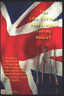 [VIEW] EBOOK EPUB KINDLE PDF The Lee Enfield Performance Tuning Manual: Gunsmithing tips for modifyi