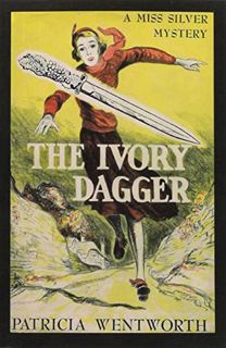 Access [PDF EBOOK EPUB KINDLE] The Ivory Dagger by  Patricia Wentworth 💙