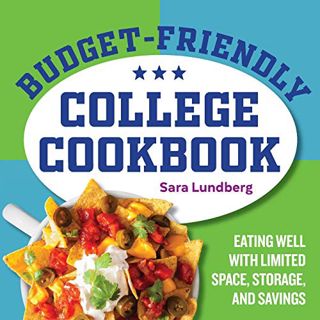 VIEW EPUB KINDLE PDF EBOOK Budget-Friendly College Cookbook: Eating Well with Limited Space, Storage