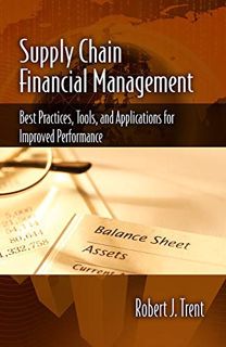 [Access] EPUB KINDLE PDF EBOOK Supply Chain Financial Management: Best Practices, Tools, and Applica