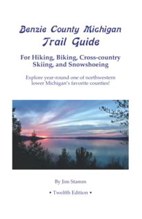 ACCESS PDF EBOOK EPUB KINDLE Benzie County Michigan Trail Guide: For Hiking, Biking, Cross-country S