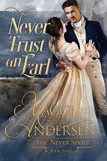 [READ] [PDF EBOOK EPUB KINDLE] Never Trust an Earl (The Never Series Book 3) by  Maggi Andersen 📍
