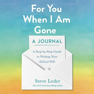 GET [PDF EBOOK EPUB KINDLE] For You When I Am Gone: A Journal: A Step-by-Step Guide to Writing Your