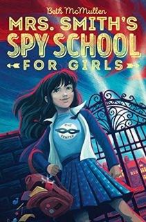 Read KINDLE PDF EBOOK EPUB Mrs. Smith's Spy School for Girls (1) by  Beth McMullen 📚