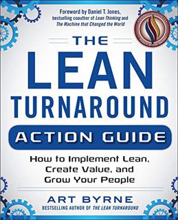[ACCESS] [EPUB KINDLE PDF EBOOK] The Lean Turnaround Action Guide: How to Implement Lean, Create Val