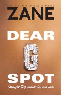 VIEW EPUB KINDLE PDF EBOOK Dear G-Spot: Straight Talk About Sex and Love by  Zane 📂
