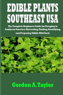 Get EPUB KINDLE PDF EBOOK EDIBLE PLANTS SOUTHEAST USA: The Complete Beginners Guide for Foraging in