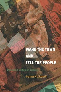 [READ] [EBOOK EPUB KINDLE PDF] Wake the Town and Tell the People: Dancehall Culture in Jamaica by  N