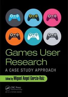 [VIEW] [KINDLE PDF EBOOK EPUB] Games User Research: A Case Study Approach by  Miguel Angel Garcia-Ru