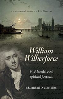 [VIEW] EPUB KINDLE PDF EBOOK William Wilberforce: His Unpublished Spiritual Journals (Biography) by