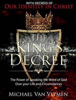 VIEW EPUB KINDLE PDF EBOOK The King's Decree : The Power of Speaking the Word of God over your Life