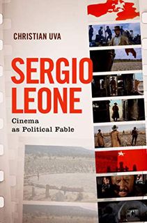 ACCESS KINDLE PDF EBOOK EPUB Sergio Leone: Cinema as Political Fable by  Christian Uva 📄