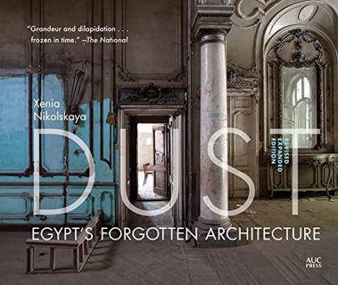 [Read] [KINDLE PDF EBOOK EPUB] Dust: Egypt's Forgotten Architecture, Revised and Expanded Edition by