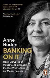 [Get] EPUB KINDLE PDF EBOOK Banking On It: How I Disrupted an Industry by  Anne Boden ✏️