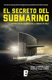 Read [EBOOK EPUB KINDLE PDF] El secreto del submarino: La historia mejor guardada de la Armada de Ch