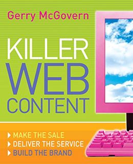 [GET] KINDLE PDF EBOOK EPUB Killer Web Content: Make the Sale, Deliver the Service, Build the Brand