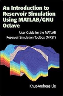 [Read] KINDLE PDF EBOOK EPUB An Introduction to Reservoir Simulation Using MATLAB/GNU Octave: User G