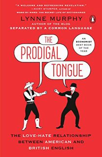 GET [KINDLE PDF EBOOK EPUB] The Prodigal Tongue: The Love-Hate Relationship Between American and Bri