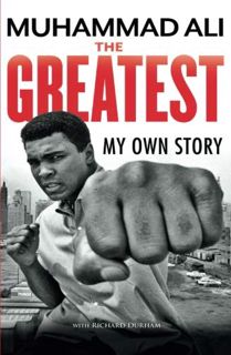 [ACCESS] [KINDLE PDF EBOOK EPUB] The Greatest: My Own Story by  Muhammad Ali 💕