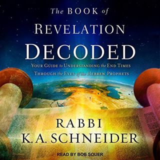 [View] [KINDLE PDF EBOOK EPUB] The Book of Revelation Decoded: Your Guide to Understanding the End T