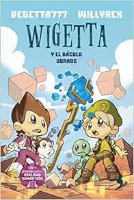 ACCESS [KINDLE PDF EBOOK EPUB] Wigetta y el báculo dorado (Spanish Edition) by Vegetta777Willyrex 📜
