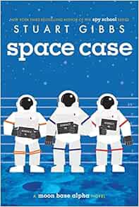[ACCESS] KINDLE PDF EBOOK EPUB Space Case (Moon Base Alpha) by Stuart Gibbs 📒