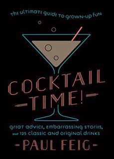 [ACCESS] [EBOOK EPUB KINDLE PDF] Cocktail Time!: The Ultimate Guide to Grown-Up Fun by  Paul Feig 📝