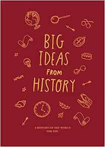 [Access] EBOOK EPUB KINDLE PDF Big Ideas from History: A history of the world for you by The School