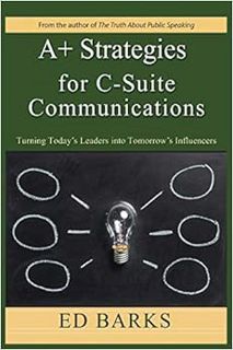 [Read] KINDLE PDF EBOOK EPUB A+ Strategies for C-Suite Communications: Turning Today's Leaders into
